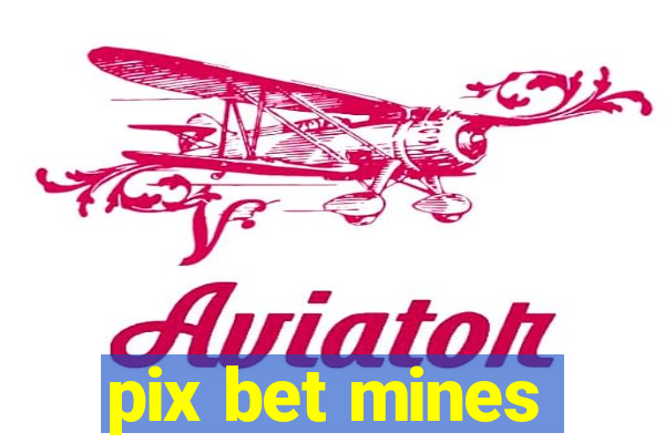 pix bet mines